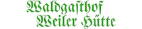 Logo der Firma Waldgasthof Weiler-Hütte